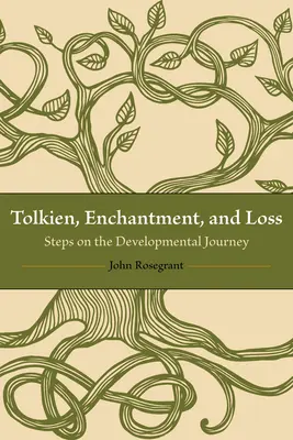 Tolkien, varázslat és veszteség: Lépések a fejlődés útján - Tolkien, Enchantment, and Loss: Steps on the Developmental Journey