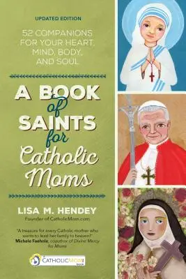 A szentek könyve katolikus anyáknak: 52 társ a szívednek, elmédnek, testednek és lelkednek - A Book of Saints for Catholic Moms: 52 Companions for Your Heart, Mind, Body, and Soul