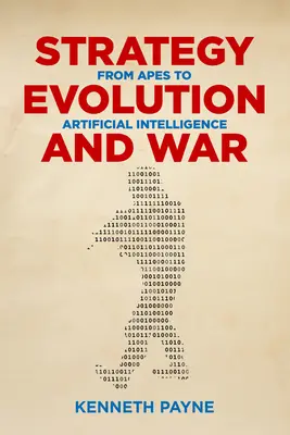 Stratégia, evolúció és háború: a majmoktól a mesterséges intelligenciáig - Strategy, Evolution, and War: From Apes to Artificial Intelligence