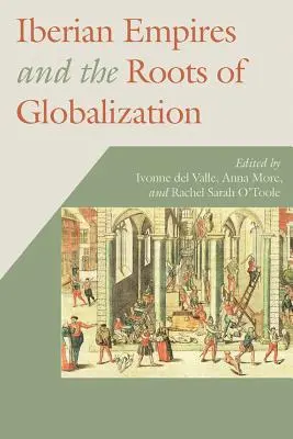 Az ibériai birodalmak és a globalizáció gyökerei - Iberian Empires and the Roots of Globalization