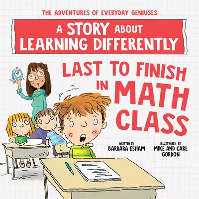 Utolsóként végzett a matekórán: Egy történet a másképp tanulásról - Last to Finish in Math Class: A Story about Learning Differently