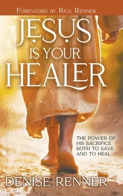 Jézus a te gyógyítód: Az Ő áldozatának hatalma a megmentéshez és a gyógyuláshoz egyaránt - Jesus is Your Healer: The Power of His Sacrifice Both to Save and to Heal