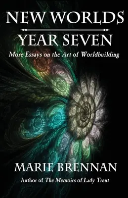 Új világok, hetedik év: Újabb esszék a világépítés művészetéről - New Worlds, Year Seven: More Essays on the Art of Worldbuilding