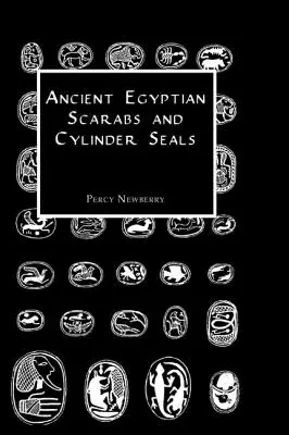 Ókori egyiptomi szkarabeuszok és hengeres pecsétek - Ancient Egyptian Scarabs and Cylinder Seals