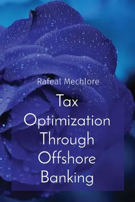 Adóoptimalizálás az offshore banki tevékenységen keresztül - Tax Optimization Through Offshore Banking