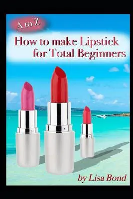 A-tól Z-ig Hogyan készítsünk rúzst teljesen kezdők számára - A to Z How to Make Lipstick for Total Beginners