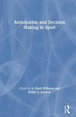 Előrejelzés és döntéshozatal a sportban - Anticipation and Decision Making in Sport