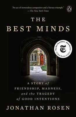 A legjobb elmék: Egy történet barátságról, őrületről és a jó szándék tragédiájáról - The Best Minds: A Story of Friendship, Madness, and the Tragedy of Good Intentions