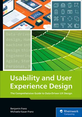 Használhatóság és felhasználói élménytervezés: Az adatvezérelt UX-tervezés átfogó útmutatója - Usability and User Experience Design: The Comprehensive Guide to Data-Driven UX Design