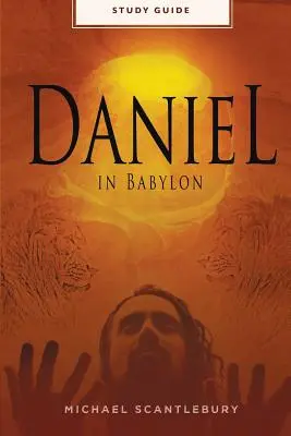 Dániel Babilonban - Tanulmányi útmutató - Daniel In Babylon - Study Guide