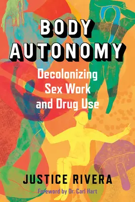 Body Autonomy: A szexmunka és a droghasználat dekolonizációja - Body Autonomy: Decolonizing Sex Work and Drug Use