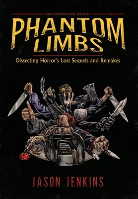 Phantom Limbs: A horror elveszett folytatásainak és remake-jeinek boncolgatása - Phantom Limbs: Dissecting Horror's Lost Sequels and Remakes