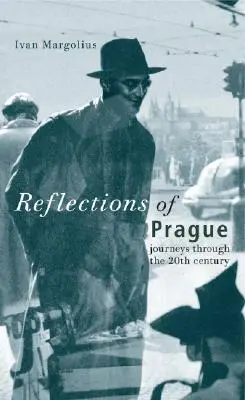 Prágai reflexiók: Utazások a 20. században - Reflections of Prague: Journeys Through the 20th Century