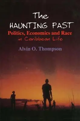 A kísértő múlt: Politika, gazdaság és faji hovatartozás a karibi életben - The Haunting Past: Politics, Economics and Race in Caribbean Life