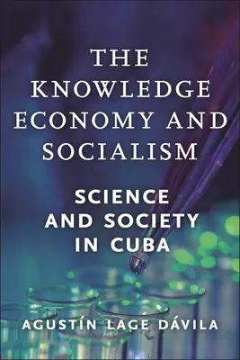 A tudásalapú gazdaság és a szocializmus: Tudomány és társadalom Kubában - The Knowledge Economy and Socialism: Science and Society in Cuba