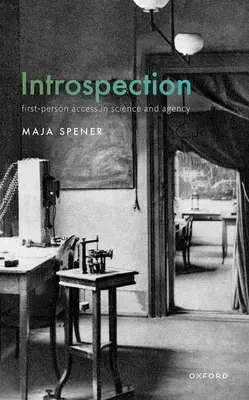 Introspekció: Az első személyű hozzáférés a tudományban és az ügynöki tevékenységben - Introspection: First-Person Access in Science and Agency