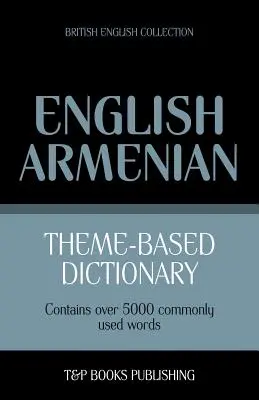 Tematikus szótár brit angol-örmény -5000 szó - Theme-Based Dictionary British English-Armenian -5000 words