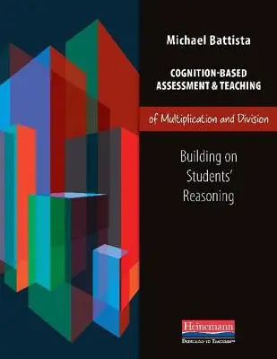 A szorzás és osztás megismerésen alapuló értékelése és tanítása: A tanulók gondolkodására építve - Cognition-Based Assessment & Teaching of Multiplication and Division: Building on Students' Reasoning