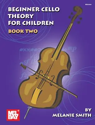 Mel Bay bemutatja Kezdő cselló elmélet a gyermekek számára, 2. könyv - Mel Bay Presents Beginner Cello Theory for Children, Book 2