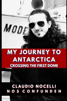 Utazásom az Antarktiszra: Átkelés az első kupolán - My Journey to Antarctica: Crossing the First Dome