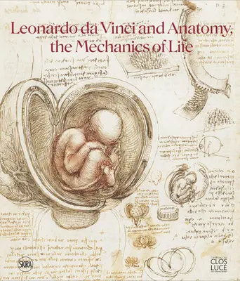 Leonardo Da Vinci és az anatómia: Az élet mechanikája - Leonardo Da Vinci and Anatomy: The Mechanics of Life