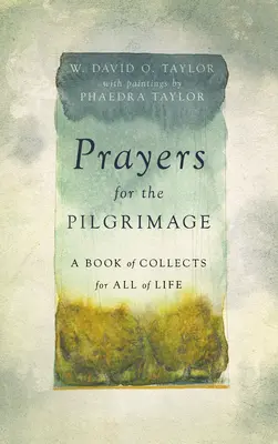 Imádságok a zarándoklathoz: A Book of Collects for All of Life - Prayers for the Pilgrimage: A Book of Collects for All of Life