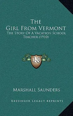 A vermonti lány: Egy vakációs iskolai tanárnő története - The Girl From Vermont: The Story Of A Vacation School Teacher