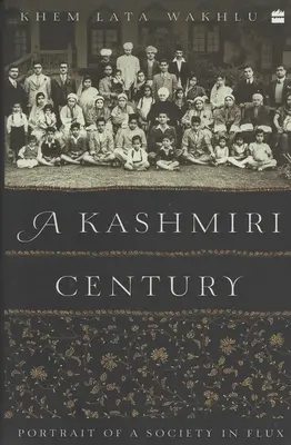 Egy kasmíri évszázad: Egy átalakulóban lévő társadalom portréja - A Kashmiri Century: Portrait of a Society in Flux