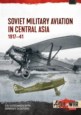 Szovjet katonai repülés Közép-Ázsiában: 1917-41 - Soviet Military Aviation in Central Asia: 1917-41