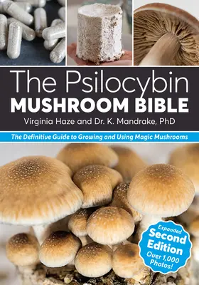 A pszilocibin gombás Biblia: A varázsgomba termesztésének és használatának végleges útmutatója - The Psilocybin Mushroom Bible: The Definitive Guide to Growing and Using Magic Mushrooms