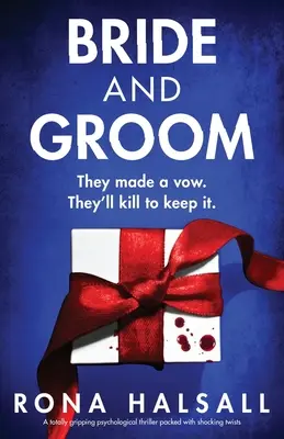 Menyasszony és vőlegény: Egy teljesen lebilincselő, sokkoló fordulatokkal teli pszichológiai thriller - Bride and Groom: A totally gripping psychological thriller packed with shocking twists