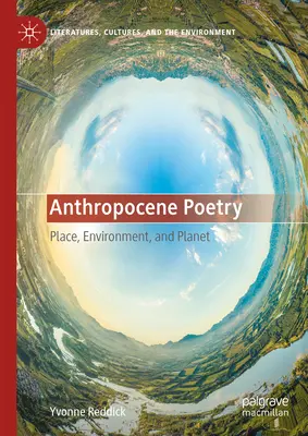 Antropocén költészet: Hely, környezet és bolygó - Anthropocene Poetry: Place, Environment, and Planet