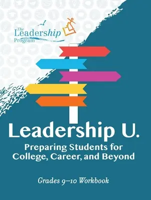 Leadership U: A diákok felkészítése a főiskolára, a karrierre és azon túlra: Grades 9-10 Workbook - Leadership U: Preparing Students for College, Career, and Beyond: Grades 9-10 Workbook