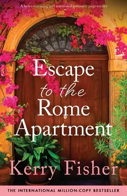 Útěk do římského bytu: Srdceryvný a emotivní romantický román, který dokáže pohladit po duši. - Escape to the Rome Apartment: A heart-warming and emotional romantic page-turner