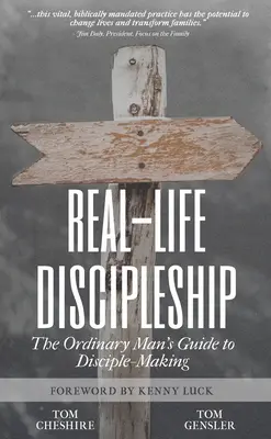 Valós életű tanítványság: A hétköznapi ember kalauza a tanítványsághoz: A hétköznapi ember kalauza a tanítványsághoz - Real-Life Discipleship: The Ordinary Man's Guide to Disciple-Making