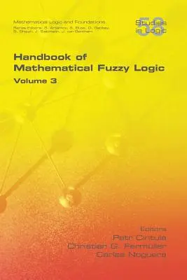 A matematikai fuzzy logika kézikönyve, 3. kötet - Handbook of Mathematical Fuzzy Logic, Volume 3