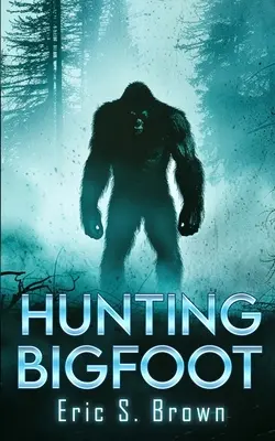 Vadászat a Nagylábra: A Cryptid Thriller - Hunting Bigfoot: A Cryptid Thriller