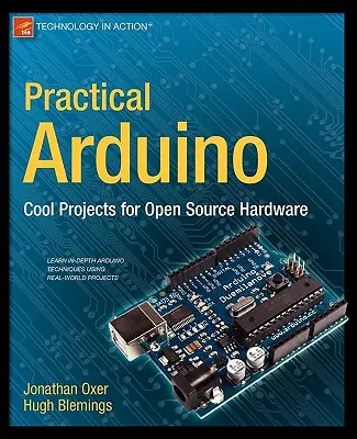 Gyakorlati Arduino: Király projektek nyílt forráskódú hardverrel - Practical Arduino: Cool Projects for Open Source Hardware