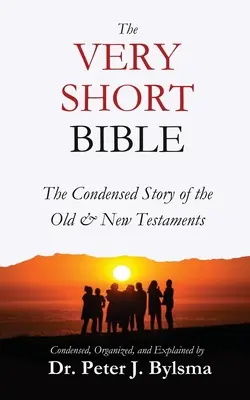 A nagyon rövid Biblia: Az Ó- és Újszövetség sűrített története - The Very Short Bible: The Condensed Story of the Old & New Testaments