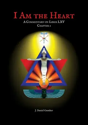 Én vagyok a szív: A Liber LXV I. fejezetének kommentárja - I Am the Heart: A Commentary on Liber LXV Chapter I