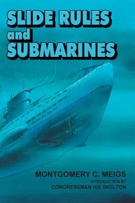 Csúszóméterek és tengeralattjárók: Amerikai tudósok és a felszín alatti hadviselés a második világháborúban - Slide Rules and Submarines: American Scientists and Subsurface Warfare in World War II