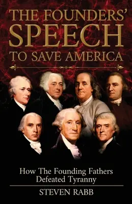 Az alapítók beszéde Amerika megmentésére - The Founders' Speech To Save America