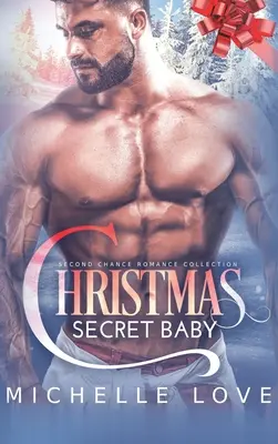 Karácsonyi titkos baba: Second Chance Romance Collection - Christmas Secret Baby: Second Chance Romance Collection