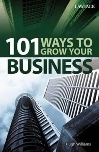 101 módja annak, hogy növelje vállalkozását - 101 Ways to Grow Your Business