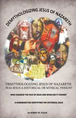 A názáreti Jézus demitologizálása: Történelmi vagy mítikus személy volt-e Jézus? - Demythologizing Jesus of Nazareth: Was Jesus a Historical or Mthical Person?