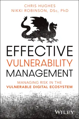 Hatékony sebezhetőség-kezelés: Kockázatkezelés a sebezhető digitális ökoszisztémában - Effective Vulnerability Management: Managing Risk in the Vulnerable Digital Ecosystem