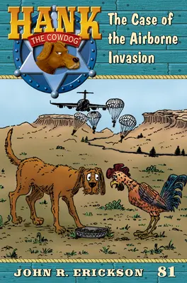 A légi invázió esete: Hank, a tehénkutya 81. könyv - The Case of the Airborne Invasion: Hank the Cowdog Book 81