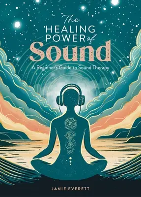 A hang gyógyító ereje: A hangterápia kezdőknek szóló útmutatója - The Healing Power of Sound: A Beginner's Guide to Sound Therapy