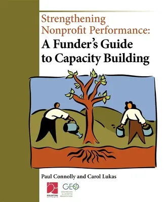 A nonprofit teljesítmény erősítése: A Funder's Guide to Capacity Building - Strengthening Nonprofit Performance: A Funder's Guide to Capacity Building