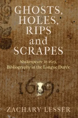 Szellemek, lyukak, szakadások és karcolások: Shakespeare in 1619, Bibliográfia a Longue Dure-ban - Ghosts, Holes, Rips and Scrapes: Shakespeare in 1619, Bibliography in the Longue Dure